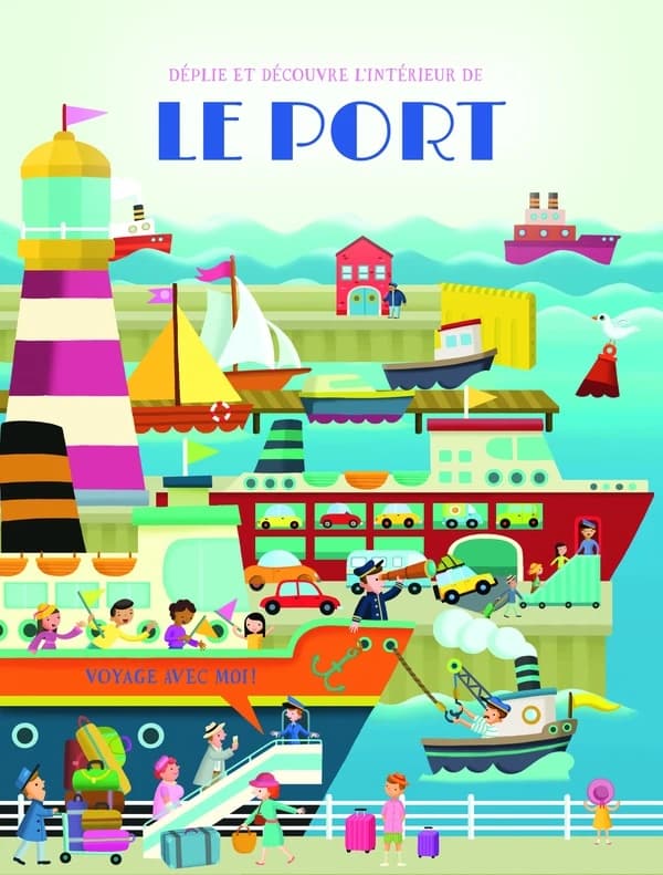 Le port : Déplie et découvre l'intérieur ; Voyage avec moi !