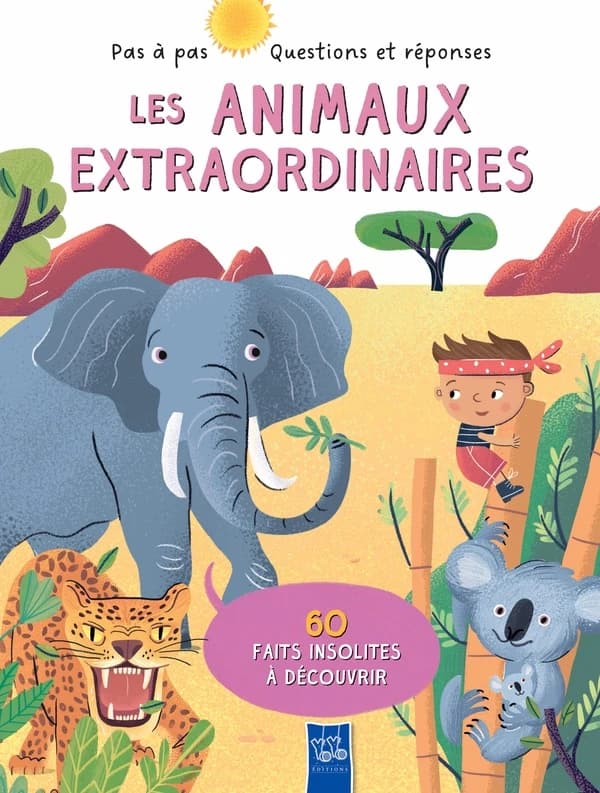 Les animaux extraordinaires : 60 faits insolites à découvrir
