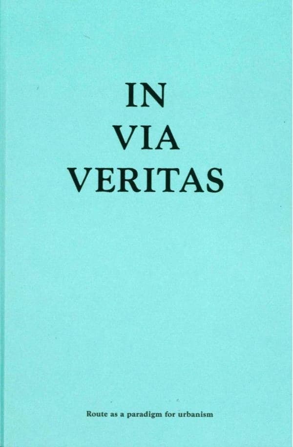 In via veritas : route as a paradigm for urbanism