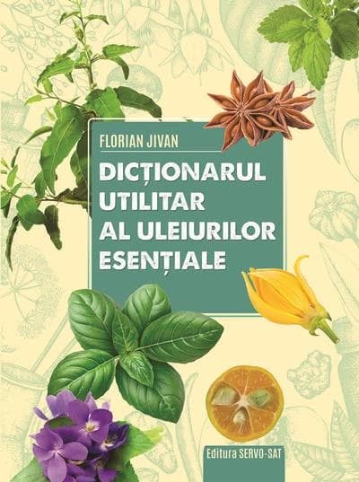 Dicţionarul utilitar al uleiurilor esenţiale