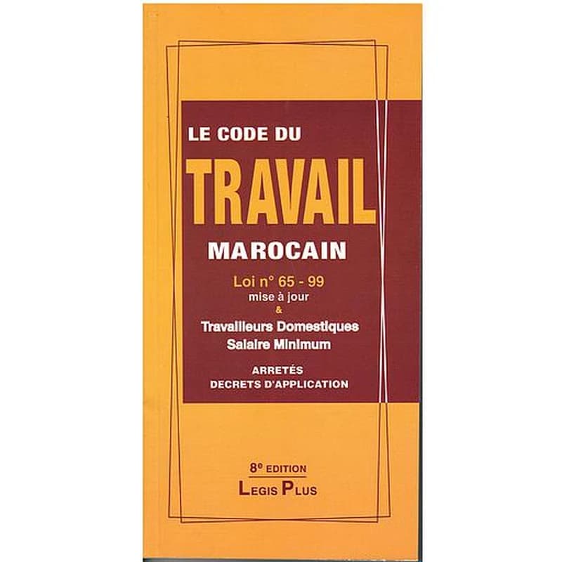 LE CODE DU TRAVAIL MAROCAIN 8 EME ED