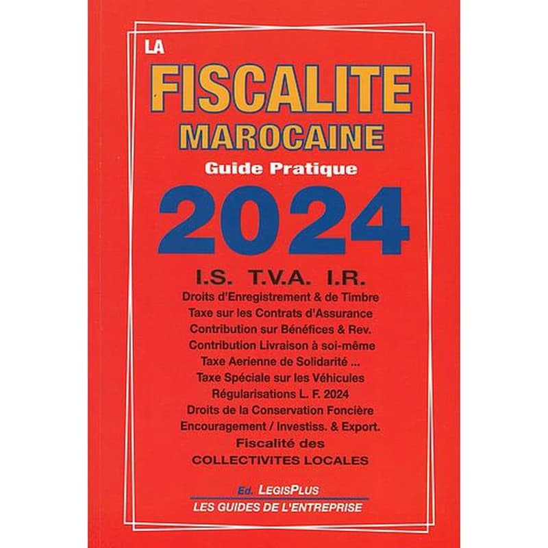 LA FISCALITÉ MAROCAINE 2024 - GUIDE PRATIQUE