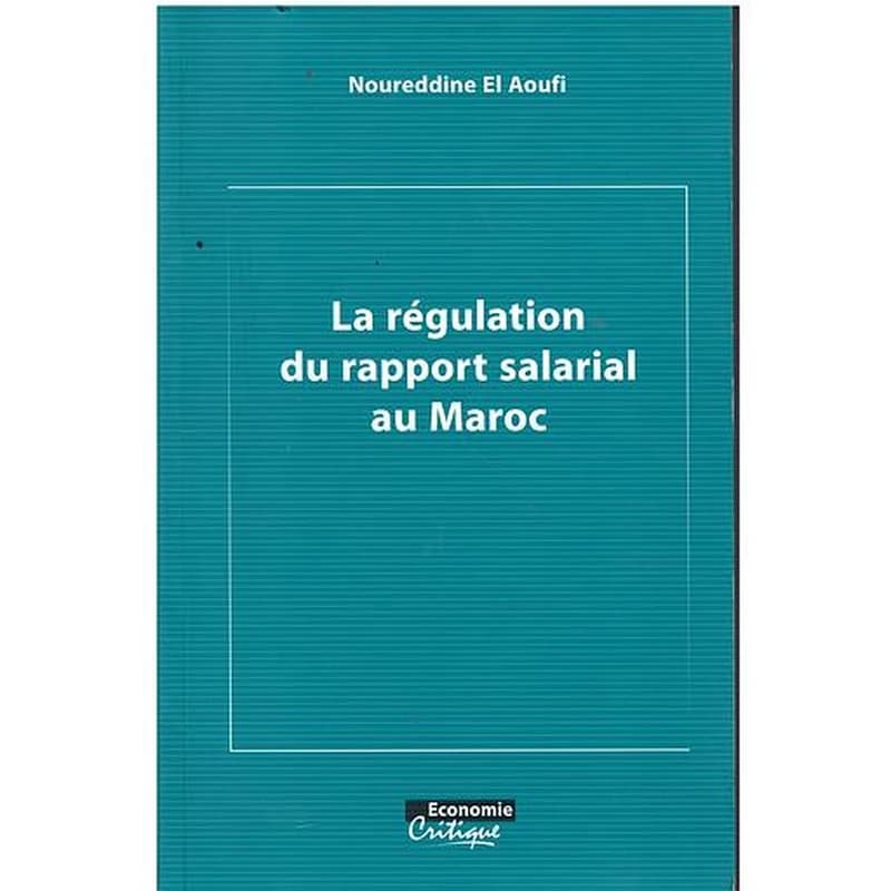 LA RÉGULATION DU RAPPORT SALARIAL AU MAROC
