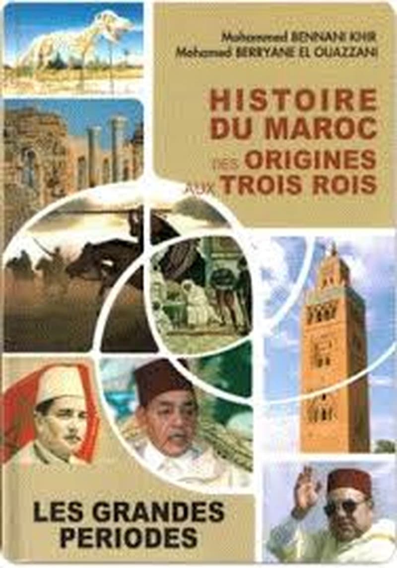HISTOIRE DU MAROC DES ORIGINES AUX TROIS ROIS
