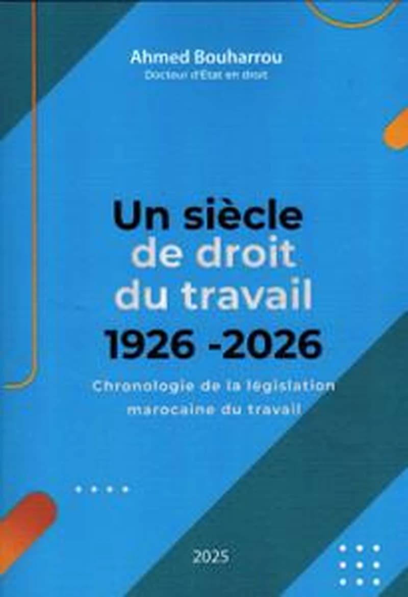 Un siècle de droit du travail 1926-2026 ْChronologie de la législation marocaine du travail.