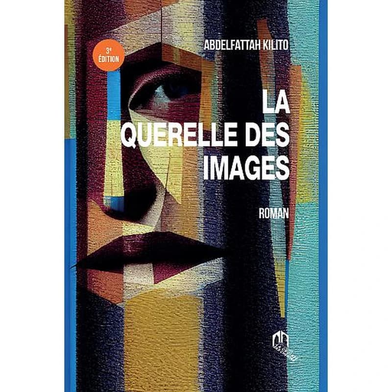 La querelle des images (3ème édition) Abdelfattah Kilito