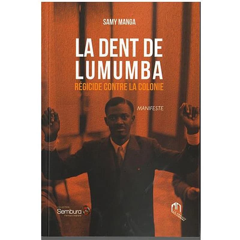 LA DENT DE LUMUMBA. RÉGICIDE CONTRE LA COLONIE
