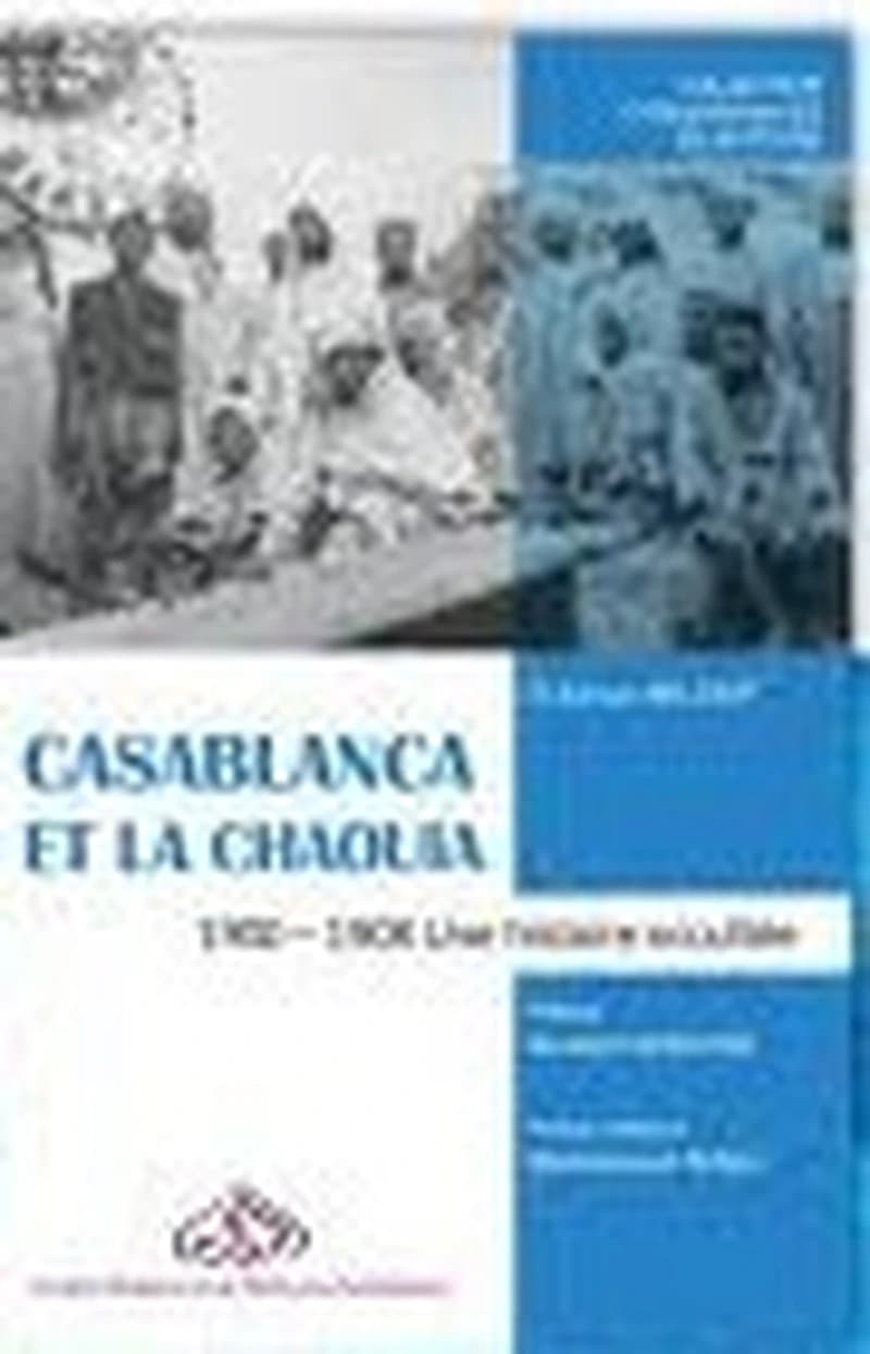 Casablanca et la Chaouia 1900-1908 Une histoire occultée