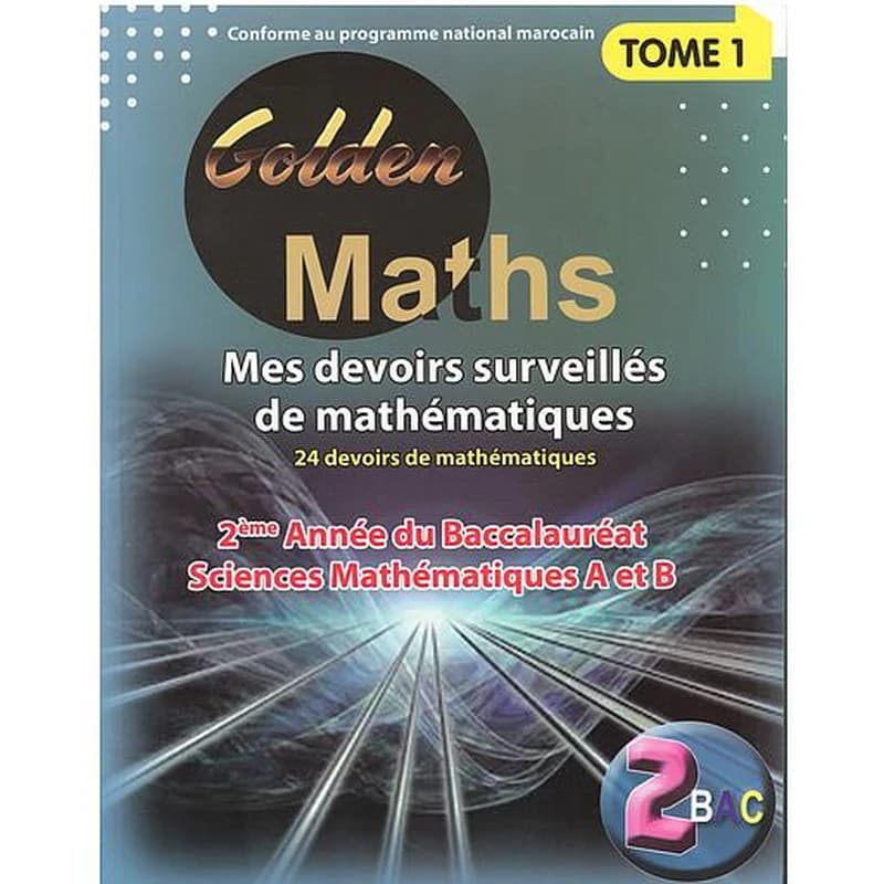 Golden Maths 2 Bac SM "A & B"Tome 1