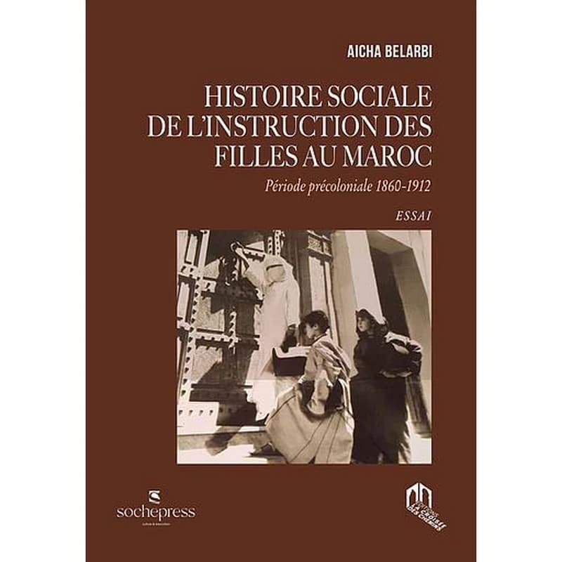 Histoire sociale de l'instruction des filles au Maroc : période précoloniale, 1860-1912