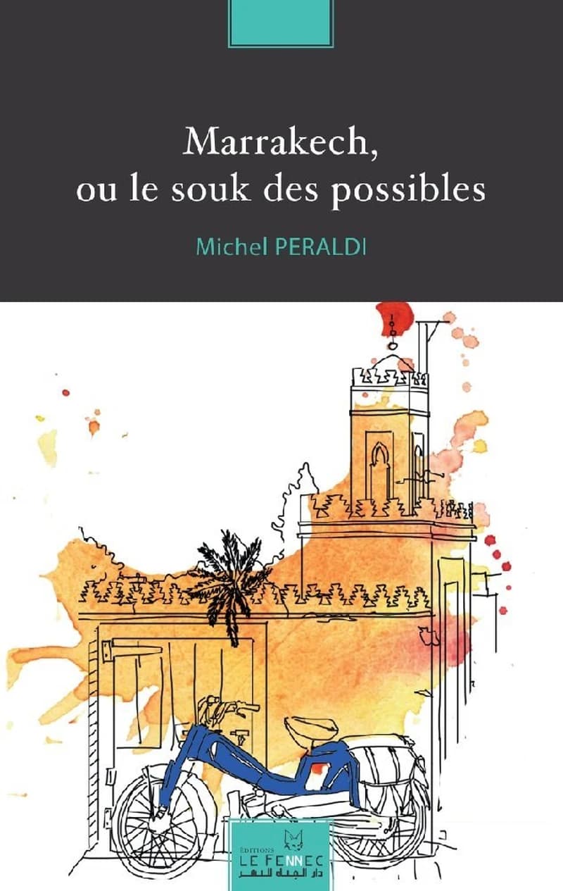 MARRAKECH OU LE SOUK DES POSSIBLES