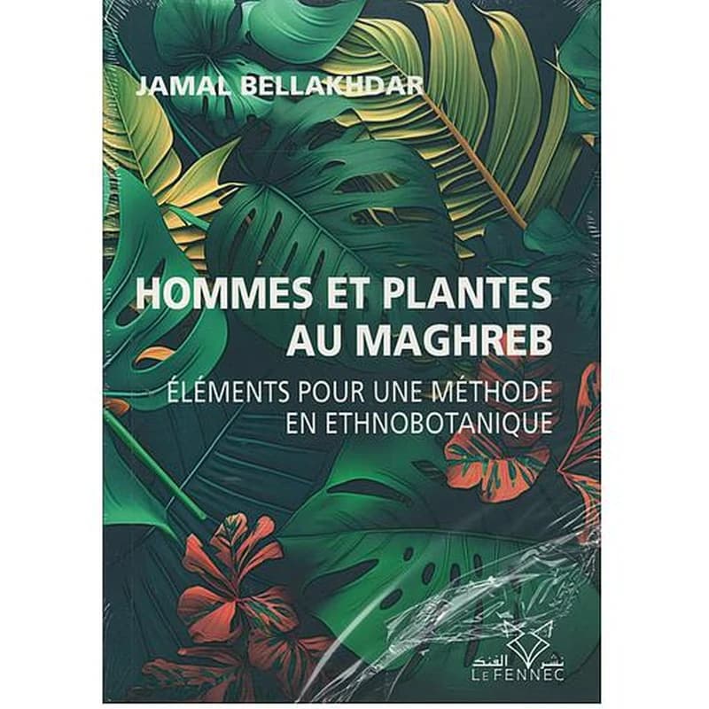 Hommes et plantes au Maghreb : Éléments pour une méthode en ethnobotanique
