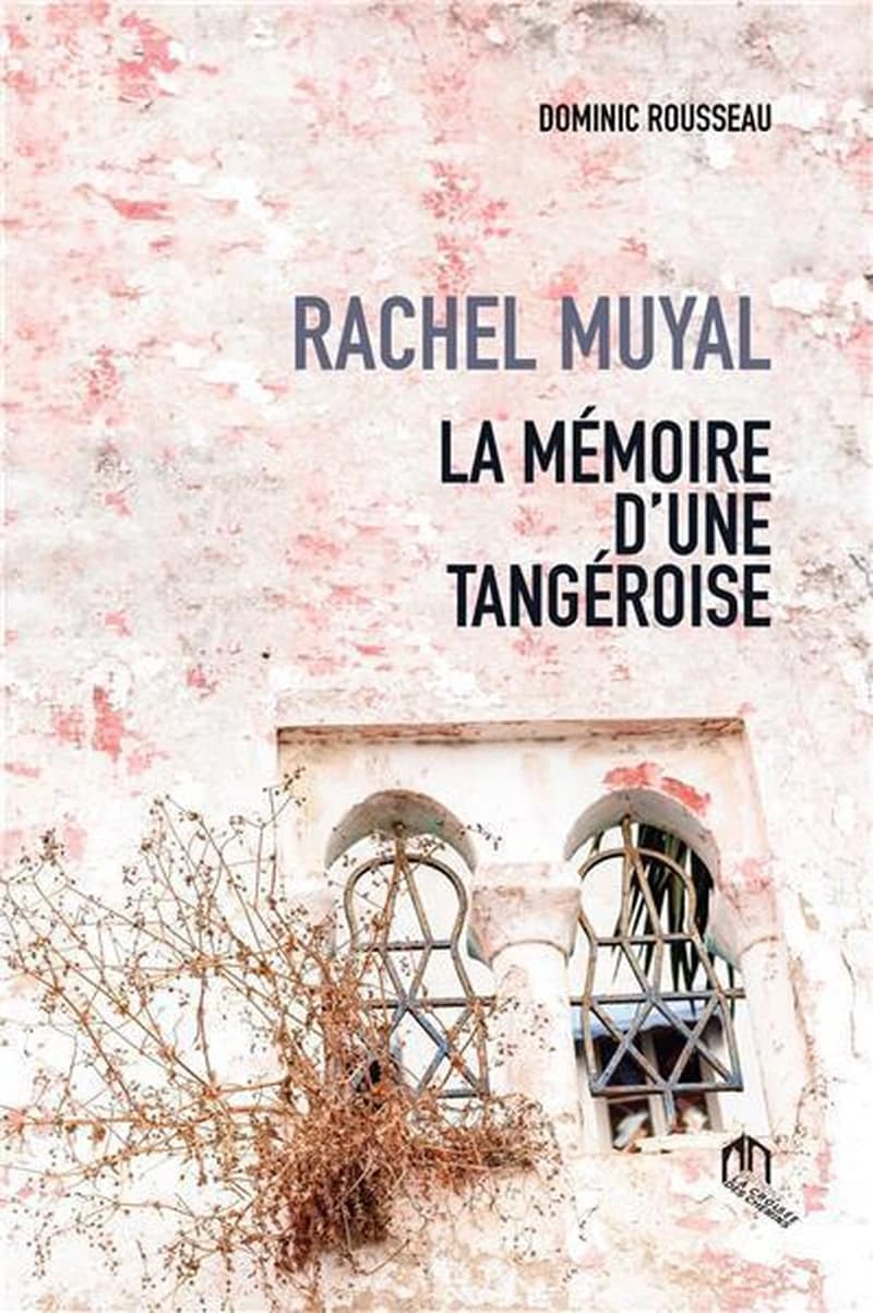 RACHEL MUYAL : LA MEMOIRE D'UNE TANGEROISE