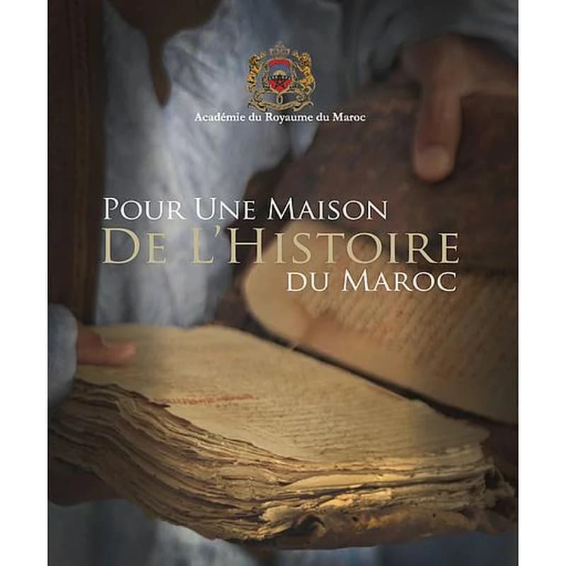 Pour une maison de l'histoire du Maroc