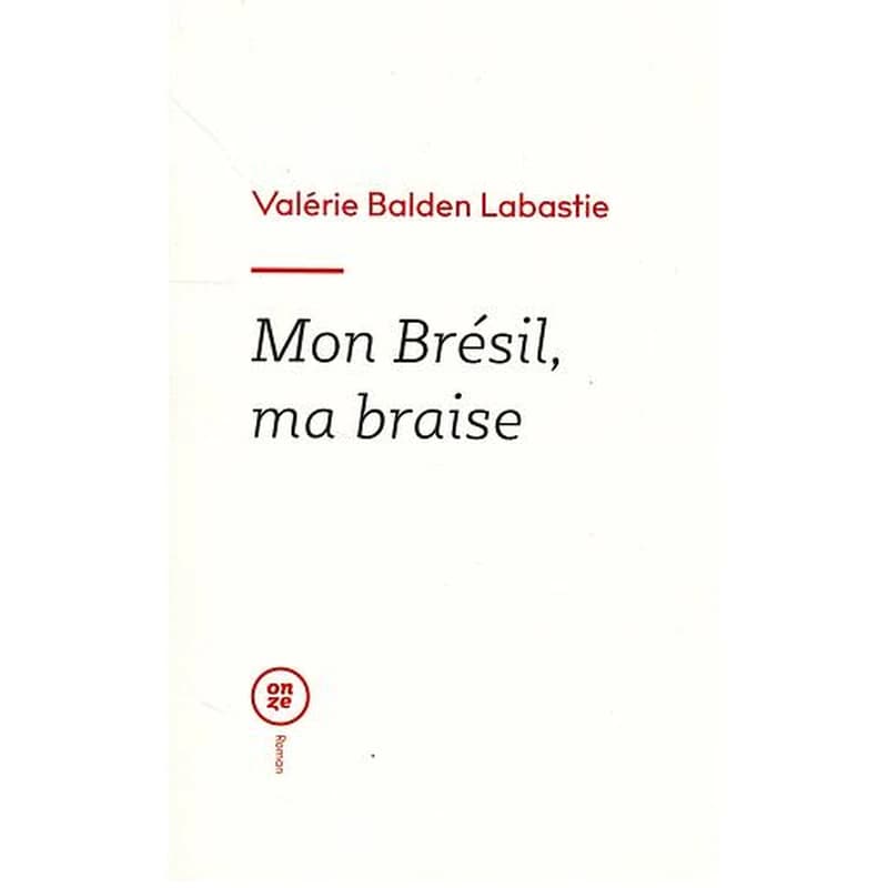 Mon Brésil, ma braise