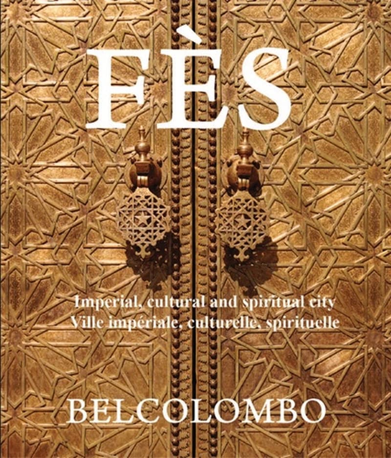 Fès, ville impériale, culturelle, spirituelle. Imperial, cultural and spiritual city