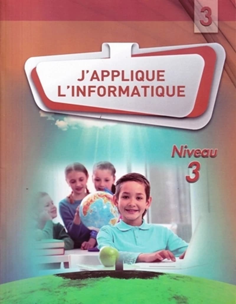 J'APPLIQUE L'INFORMATIQUE NIVEAU 3