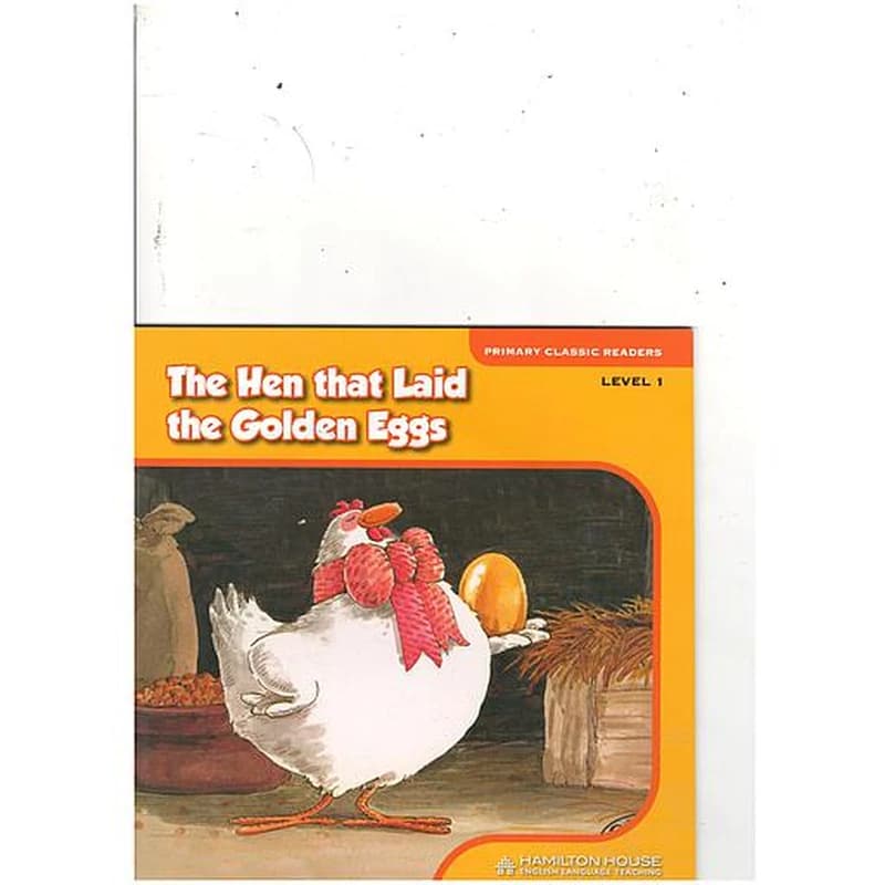 Primary Classic Readers The Hen that Laid the Golden Eggs Level 1