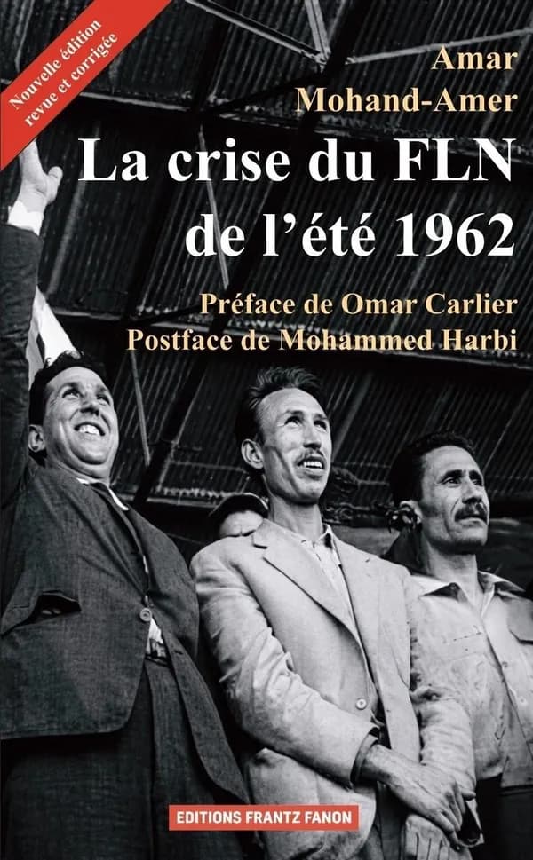 La crise du FLN de l'été 1962 : Indépendance nationale et enjeux de pouvoir(s)