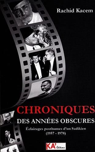 Chroniques des années obscures : éclairages posthumes d'un Sadikien (1957-1978)