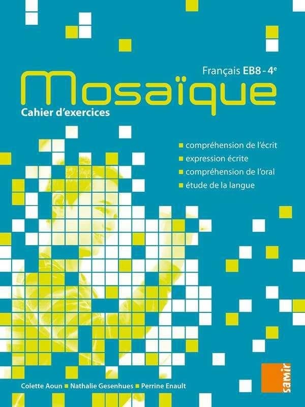 Français 4e EB8 Mosaïque : Cahier d'exercices
