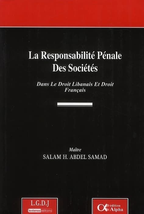La responsabilité pénale des sociétés ; dans le droit libanais et droit français