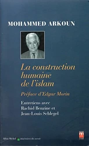 LA CONSTRUCTION HUMAINE DE L'ISLAM -ARKOUN-