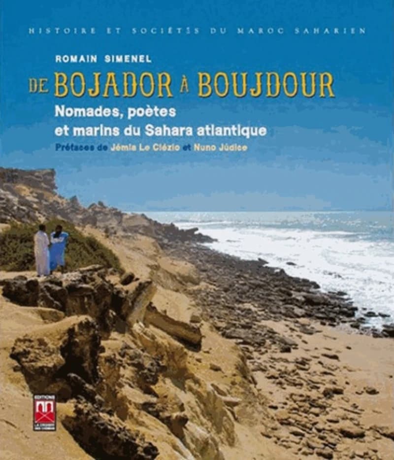 De Bojador à Boujdour : nomades, poétes et marins du Sahara atlantique