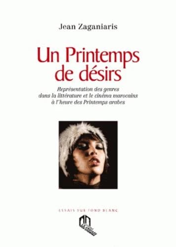 Un printemps de désirs : représentation des genres dans la littérature et le cinéma marocains à l'heure des Printemps arabes