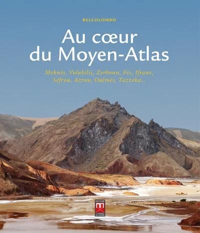 Au coeur du moyen atlas ; Meknès, Volubilis, Zerhoun, Fès, Ifrane,