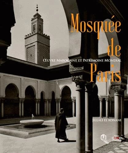 La Mosquée de Paris : Oeuvre marocaine et patrimoine mondial