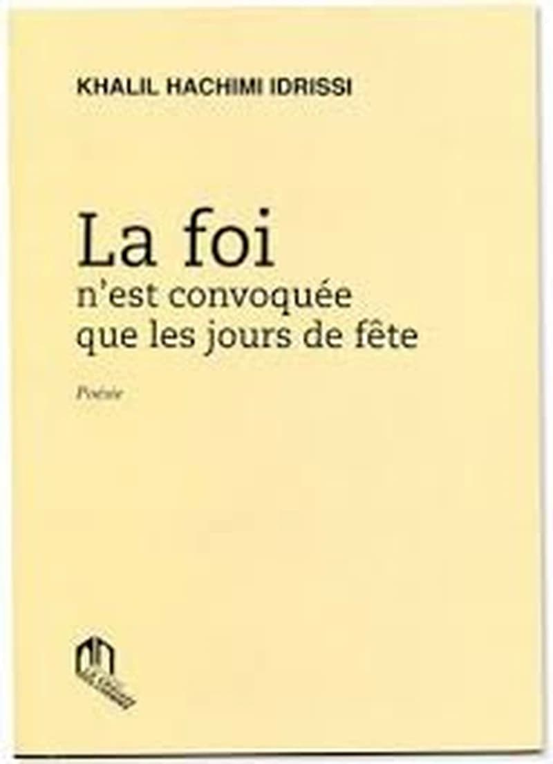 La foi n'est convoquée que les jours de fête (Poésie )