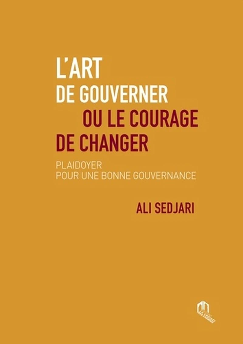L'art de gouverner ou le courage de changer ; plaidoyer pour une bonne gouvernance