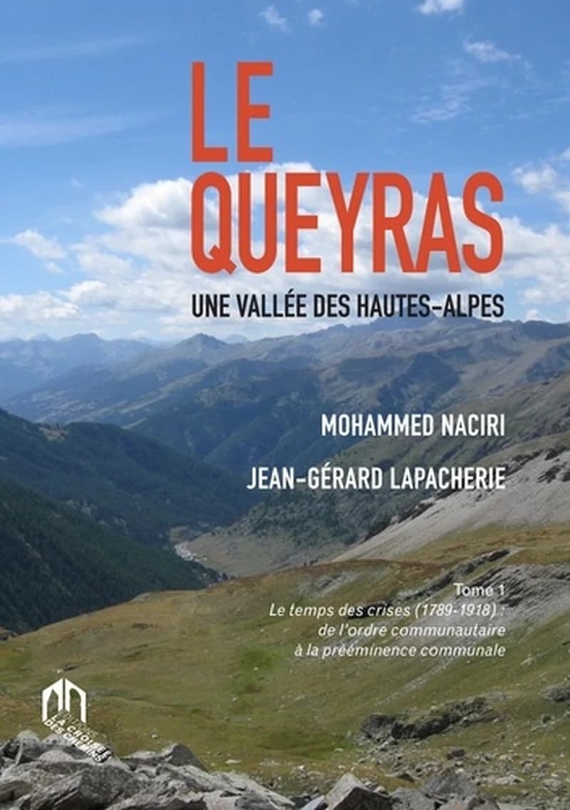 Le Queyras ; une vallée des hautes-alpes Tome 1 ; le temps des crises (1789-1918) de l'ordre