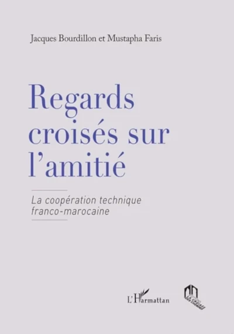 Regards croisés sur l'amitié : la coopération technique franco-marocaine