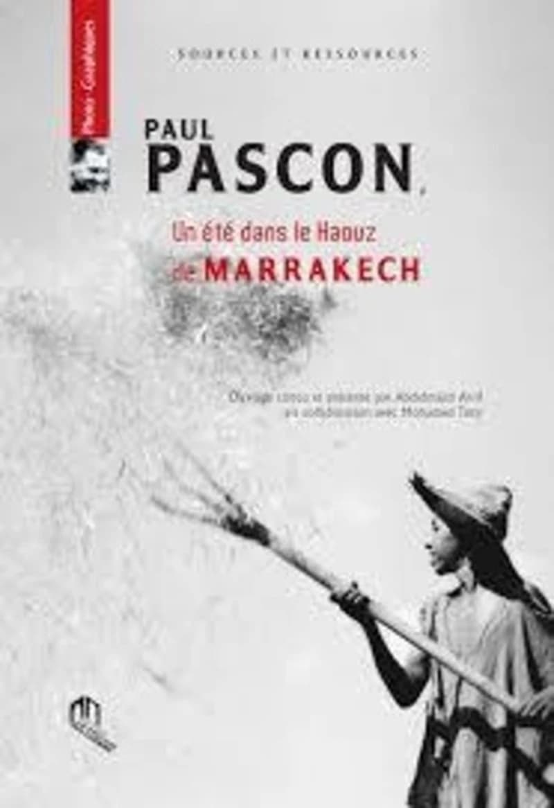 Paul Pascon ; un été dans le haouz de Marrakech