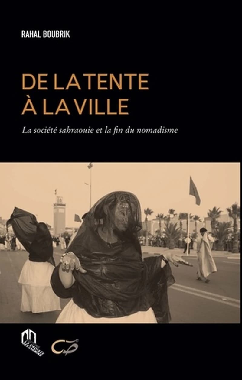 De la tente à la ville ; la société sahraouie et la fin du nomadisme