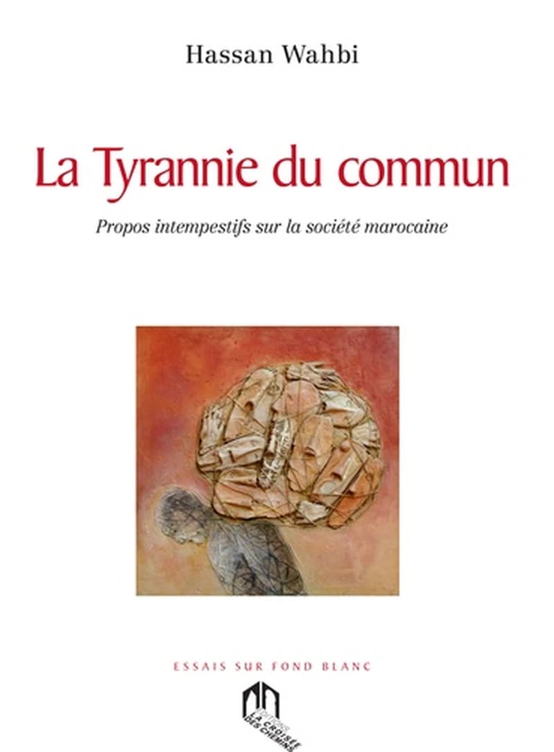 La tyrannie du commun : propos intempestifs sur la société marocaine