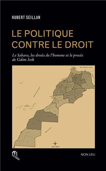 Le politique contre le droit : le Sahara, les droits de l'homme et le procès de Gdim Izik
