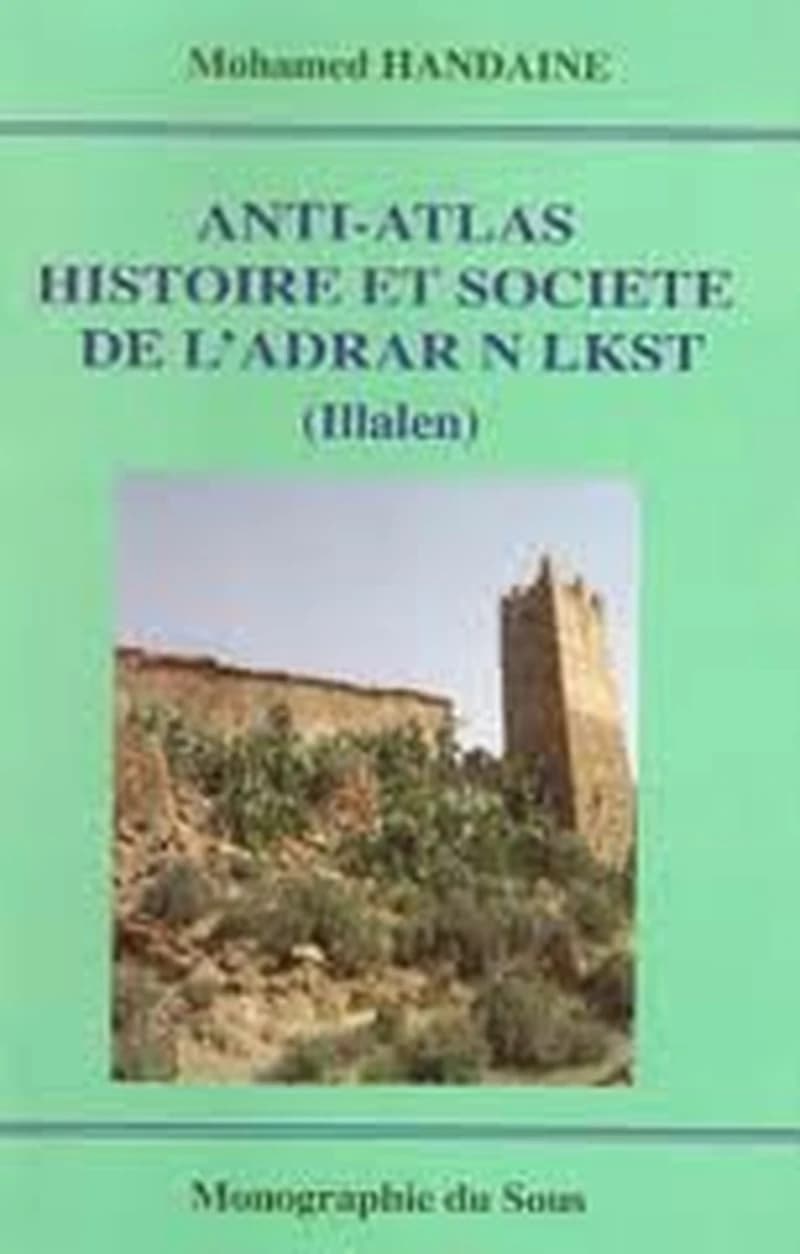 Anti-Atlas histoire et société de l'adrar N LKST (Illalen)