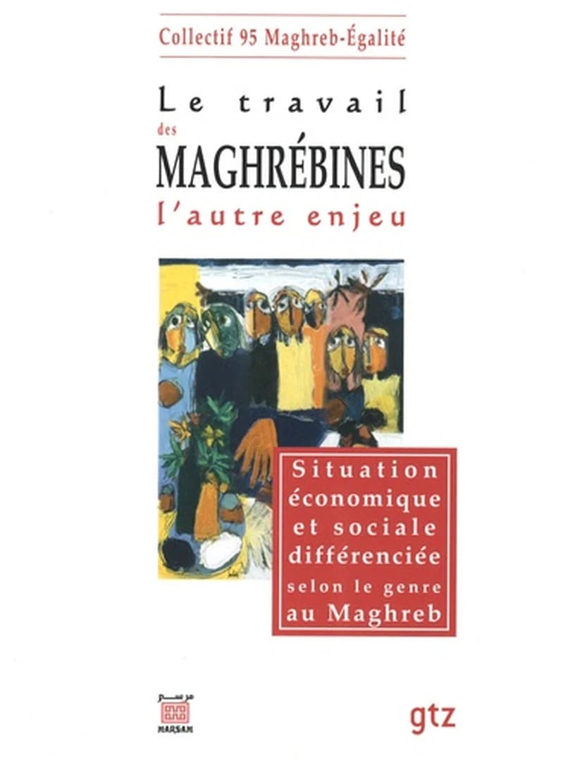 LE TRAVAIL DES MAGHREBINES: L'AUTRE ENJEU