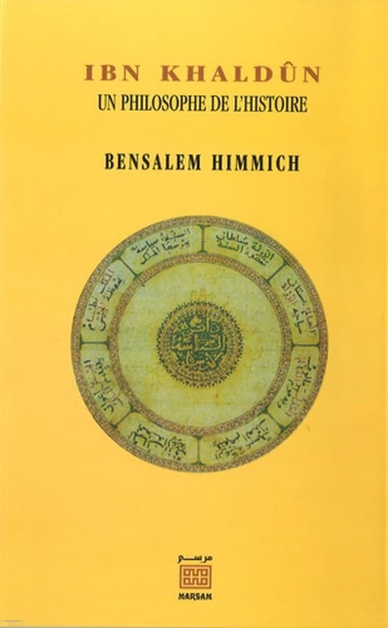 Ibn khaldûn ; une philosophe de l'histoire