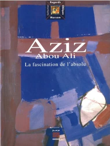 Aziz Abou Ali : La fascination de l'absolu