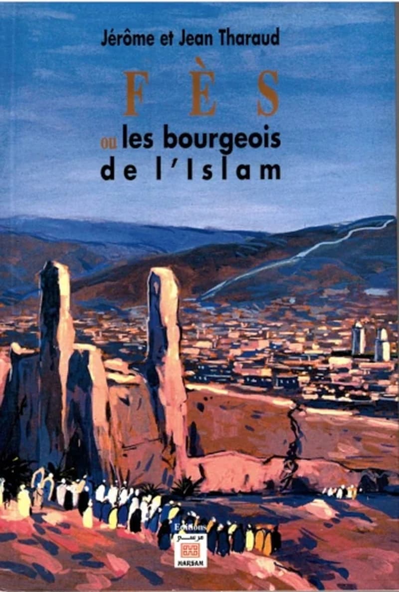 Fès ou les bourgeois de l'Islam