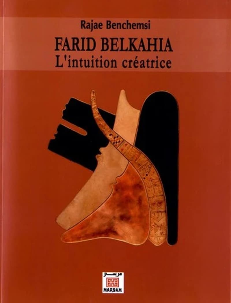 FARID BELKAHIA : L'INTUITION CREATRICE
