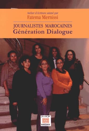 Journalistes marocaines, Génération Dialogue : Atelier d'écriture animé par Fatema Mernissi