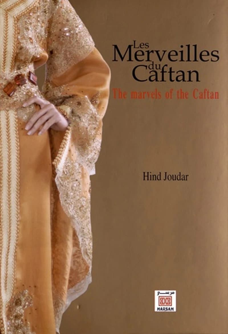Les merveilles du caftan ; the marvels of the caftan