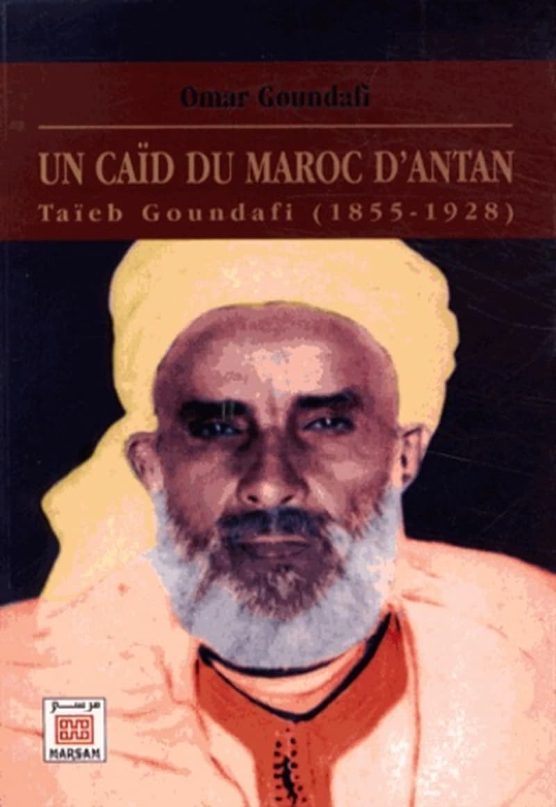 UN CAID DU MAROC D'ANTAN : TAIEB GOUNDAFI (1855-1928)