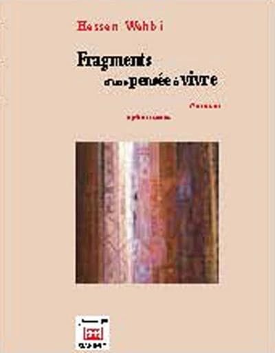 Fragments d'une pensée à vivre ; notes et aphorismes