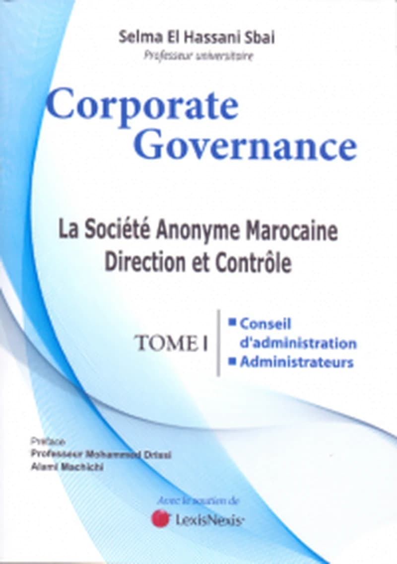 Corporate Governance, La Société anonyme Marocaine direction et contrôle : Tome 1